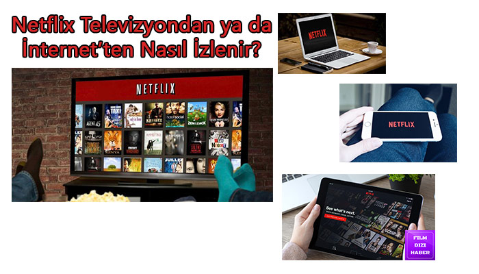 Netflix-Televizyondan-ve-İnternet'ten-Nasıl-İzlenir